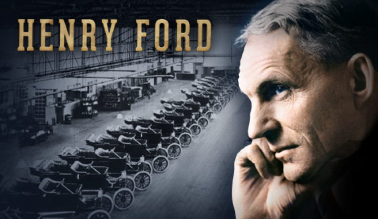 ចំណុចគួររៀនសូត្រពី លោក Henry Ford ស្ថាបនិកក្រុមហ៊ុនរថយន្តដ៏ល្បីល្បាញរបស់អាមេរិក
