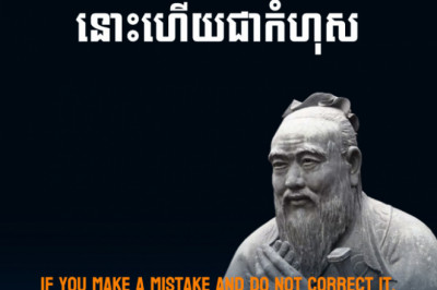 Confucius - If you make a mistake and do not correct it, this is called a mistake